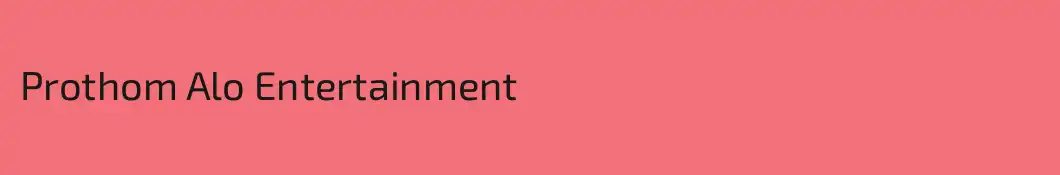 Prothom Alo Entertainment